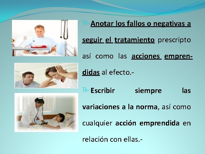  Anotar los fallos o negativas a seguir el tratamiento prescripto así como las