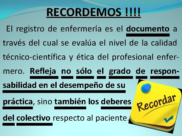 RECORDEMOS !!!! El registro de enfermería es el documento a través del cual se