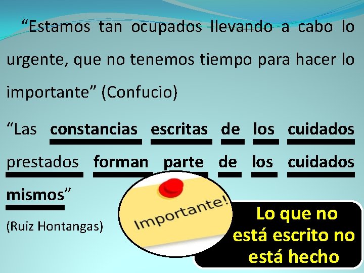 “Estamos tan ocupados llevando a cabo lo urgente, que no tenemos tiempo para hacer