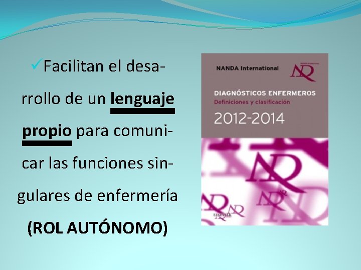 üFacilitan el desa- rrollo de un lenguaje propio para comunicar las funciones singulares de