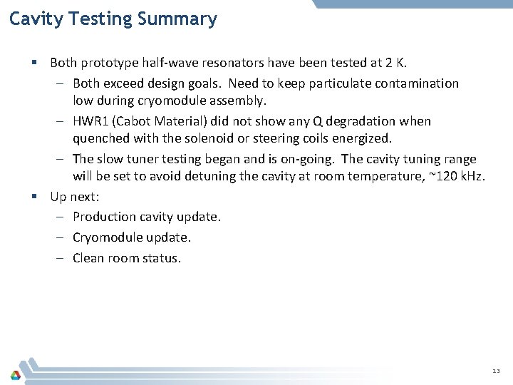 Cavity Testing Summary § Both prototype half-wave resonators have been tested at 2 K.