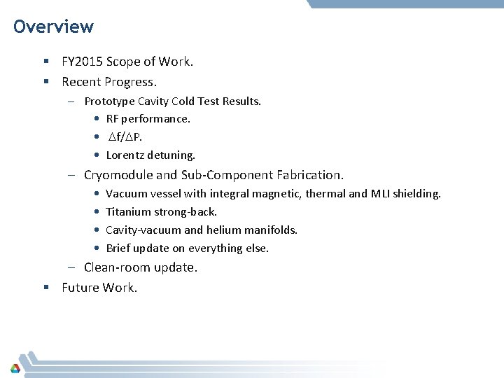 Overview § FY 2015 Scope of Work. § Recent Progress. – Prototype Cavity Cold