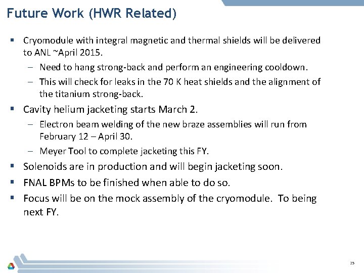 Future Work (HWR Related) § Cryomodule with integral magnetic and thermal shields will be