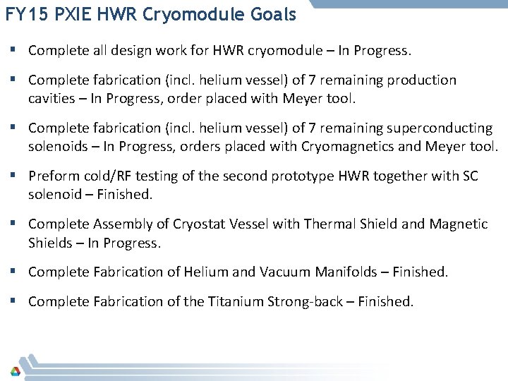 FY 15 PXIE HWR Cryomodule Goals § Complete all design work for HWR cryomodule