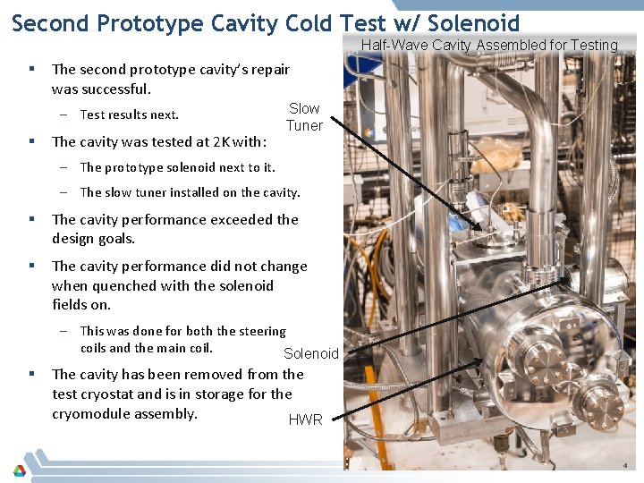 Second Prototype Cavity Cold Test w/ Solenoid Half-Wave Cavity Assembled for Testing § The