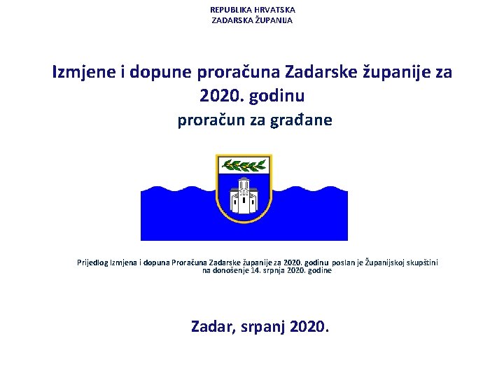 REPUBLIKA HRVATSKA ZADARSKA ŽUPANIJA Izmjene i dopune proračuna Zadarske županije za 2020. godinu proračun