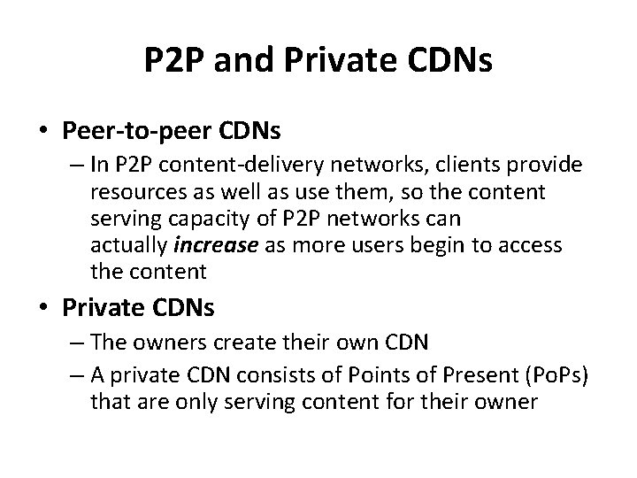 P 2 P and Private CDNs • Peer-to-peer CDNs – In P 2 P