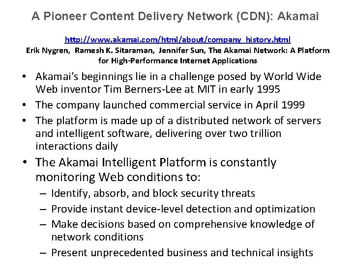 A Pioneer Content Delivery Network (CDN): Akamai http: //www. akamai. com/html/about/company_history. html Erik Nygren,
