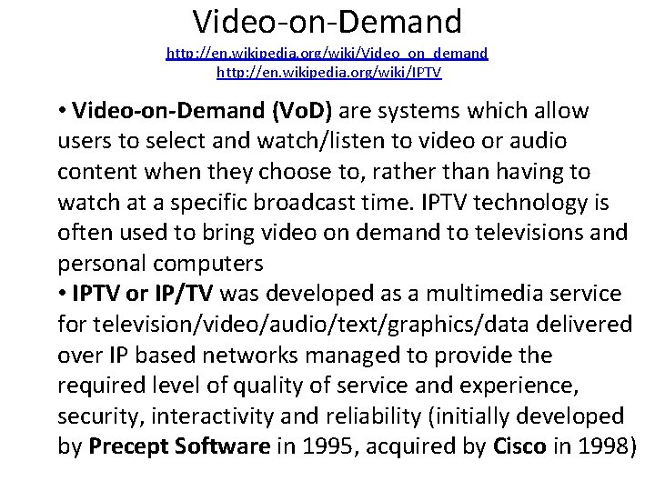 Video-on-Demand http: //en. wikipedia. org/wiki/Video_on_demand http: //en. wikipedia. org/wiki/IPTV • Video-on-Demand (Vo. D) are