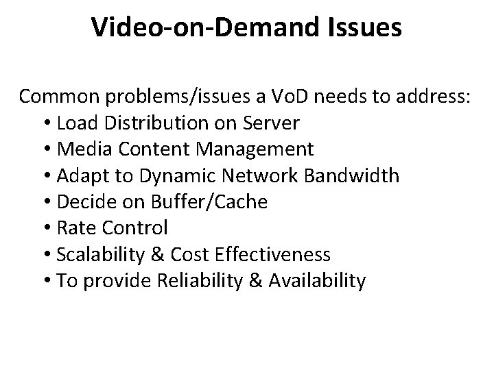 Video-on-Demand Issues Common problems/issues a Vo. D needs to address: • Load Distribution on