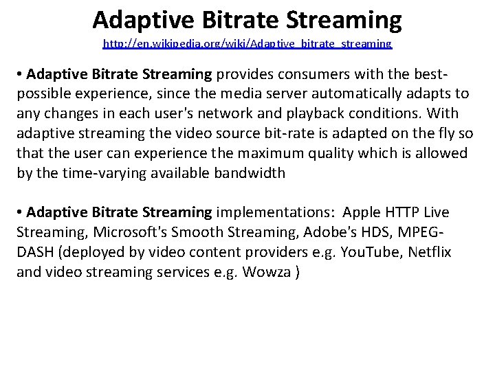 Adaptive Bitrate Streaming http: //en. wikipedia. org/wiki/Adaptive_bitrate_streaming • Adaptive Bitrate Streaming provides consumers with