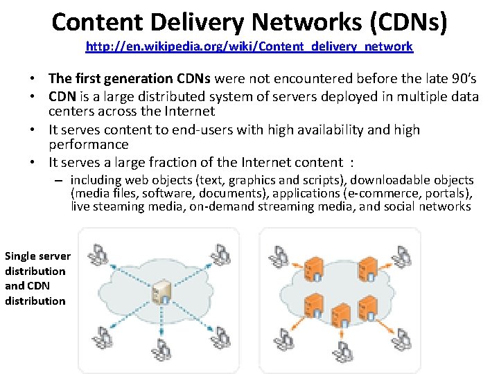 Content Delivery Networks (CDNs) http: //en. wikipedia. org/wiki/Content_delivery_network • The first generation CDNs were