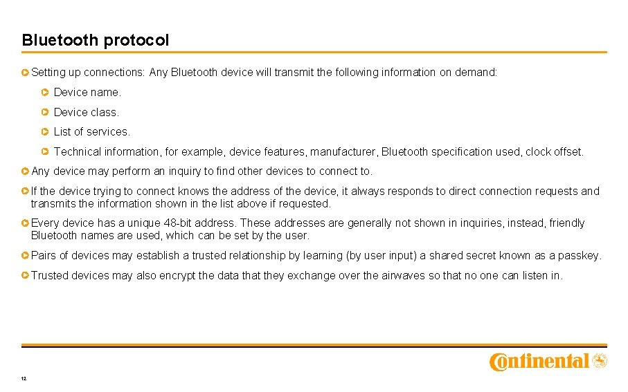 Bluetooth protocol Setting up connections: Any Bluetooth device will transmit the following information on