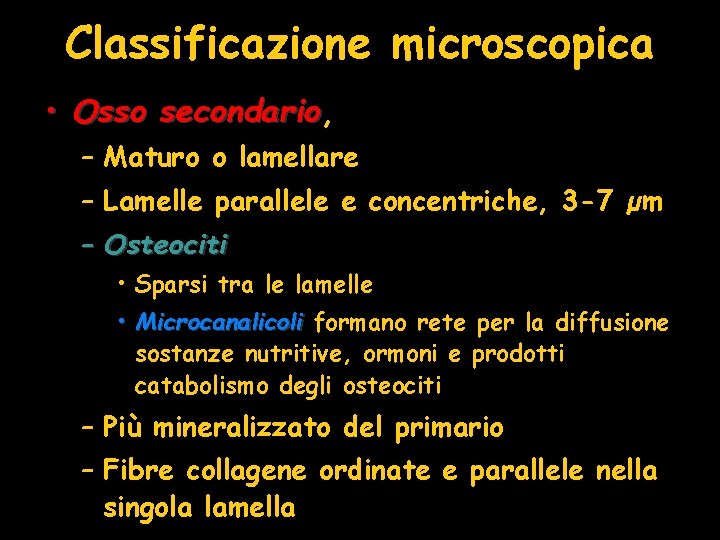 Classificazione microscopica • Osso secondario, secondario – Maturo o lamellare – Lamelle parallele e Classificazione microscopica • Osso secondario, secondario – Maturo o lamellare – Lamelle parallele e