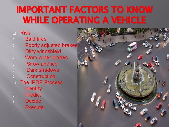 IMPORTANT FACTORS TO KNOW WHILE OPERATING A VEHICLE � 1. 2. 3. 4. 5.