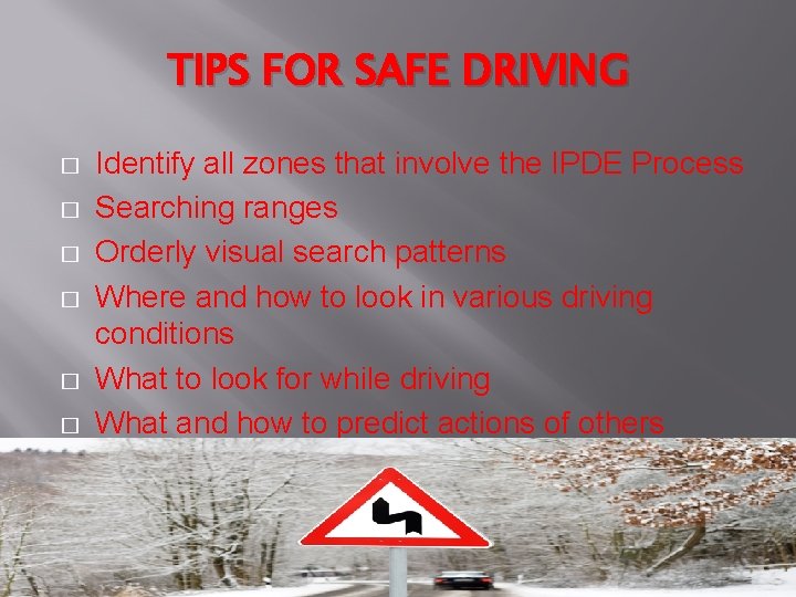 TIPS FOR SAFE DRIVING � � � Identify all zones that involve the IPDE