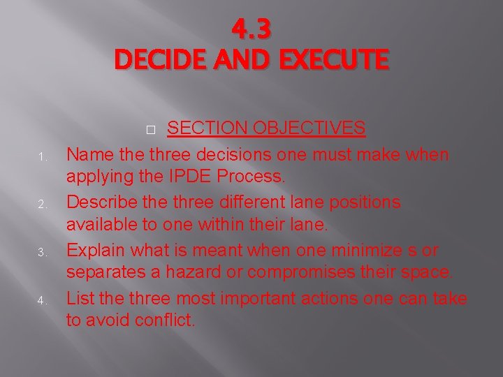 4. 3 DECIDE AND EXECUTE SECTION OBJECTIVES Name three decisions one must make when