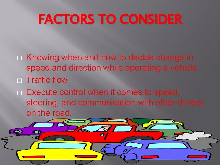 FACTORS TO CONSIDER � � � Knowing when and how to decide change in