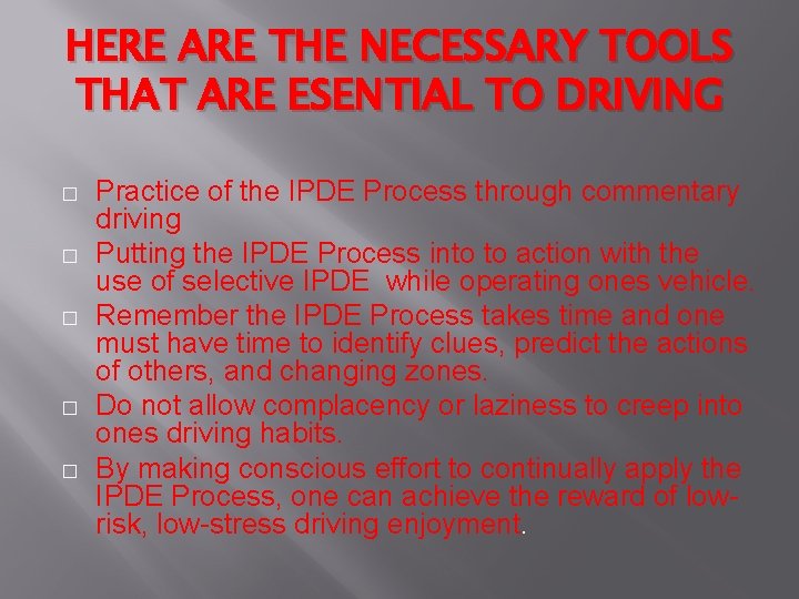 HERE ARE THE NECESSARY TOOLS THAT ARE ESENTIAL TO DRIVING � � � Practice