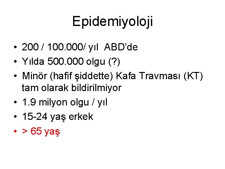 Epidemiyoloji • 200 / 100. 000/ yıl ABD’de • Yılda 500. 000 olgu (?