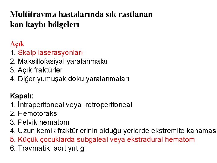 Multitravma hastalarında sık rastlanan kaybı bölgeleri Açık 1. Skalp laserasyonları 2. Maksillofasiyal yaralanmalar 3.