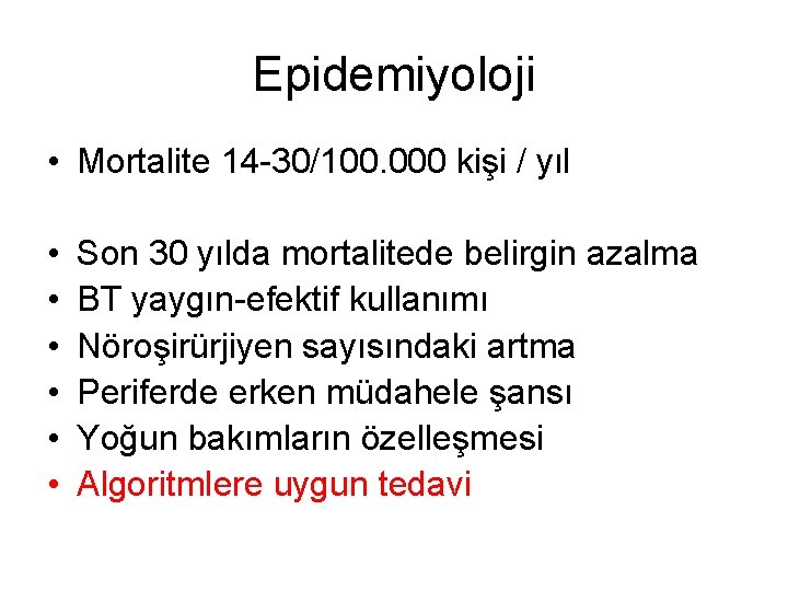 Epidemiyoloji • Mortalite 14 -30/100. 000 kişi / yıl • • • Son 30