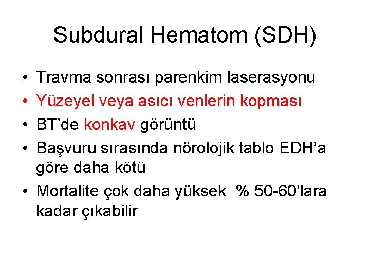Subdural Hematom (SDH) • • Travma sonrası parenkim laserasyonu Yüzeyel veya asıcı venlerin kopması