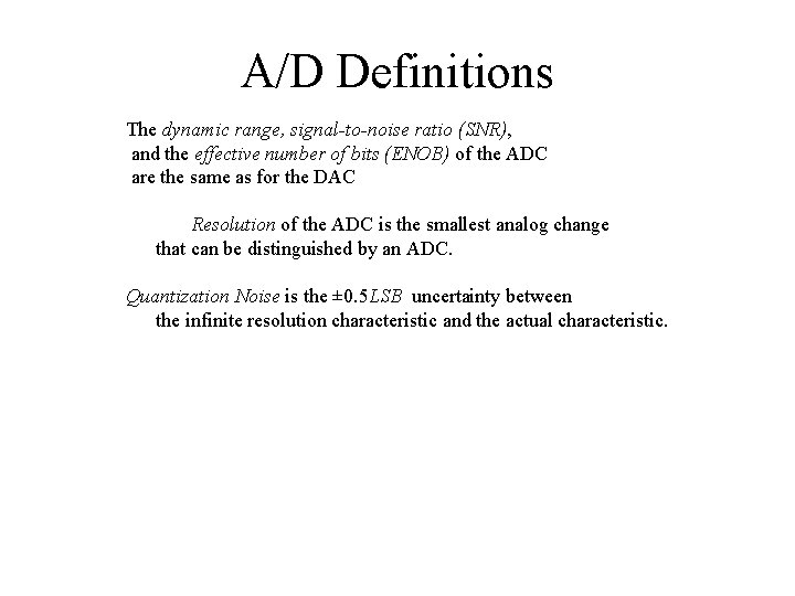 A/D Definitions The dynamic range, signal-to-noise ratio (SNR), and the effective number of bits
