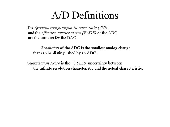 A/D Definitions The dynamic range, signal-to-noise ratio (SNR), and the effective number of bits