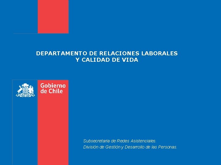 DEPARTAMENTO DE RELACIONES LABORALES Y CALIDAD DE VIDA Subsecretaria de Redes Asistenciales. División de