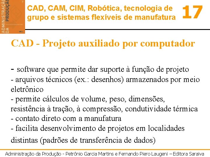 CAD, CAM, CIM, Robótica, tecnologia de grupo e sistemas flexíveis de manufatura 17 CAD