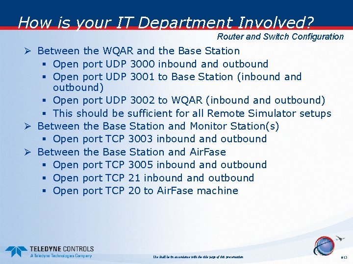 How is your IT Department Involved? Router and Switch Configuration Ø Between the WQAR