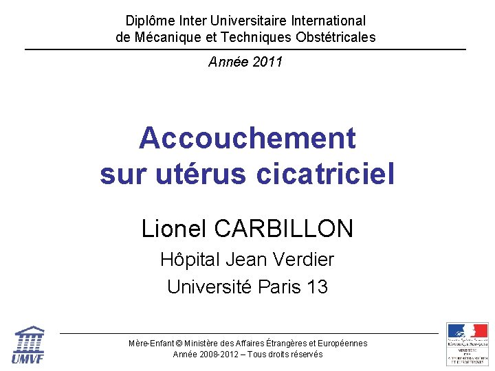 Diplôme Inter Universitaire International de Mécanique et Techniques Obstétricales Année 2011 Accouchement sur utérus