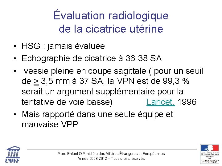 Évaluation radiologique de la cicatrice utérine • HSG : jamais évaluée • Echographie de Évaluation radiologique de la cicatrice utérine • HSG : jamais évaluée • Echographie de