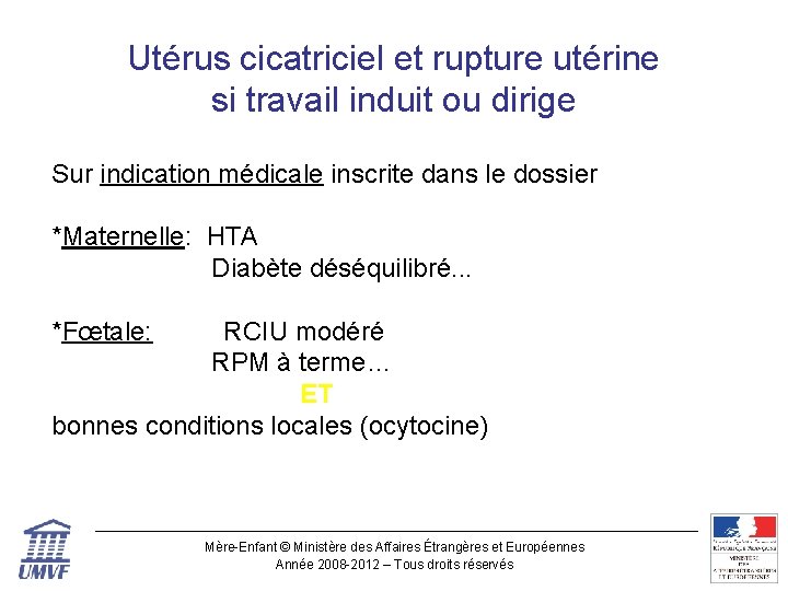 Utérus cicatriciel et rupture utérine si travail induit ou dirige Sur indication médicale inscrite