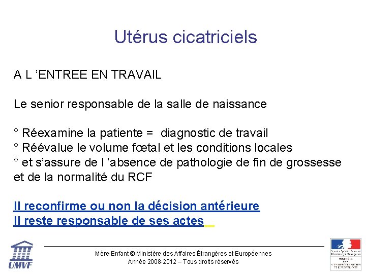  Utérus cicatriciels A L ’ENTREE EN TRAVAIL Le senior responsable de la salle