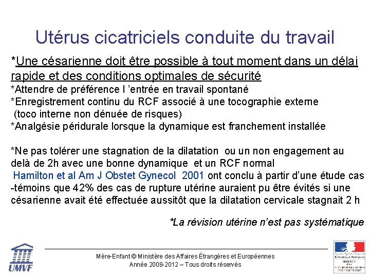 Utérus cicatriciels conduite du travail *Une césarienne doit être possible à tout moment dans Utérus cicatriciels conduite du travail *Une césarienne doit être possible à tout moment dans
