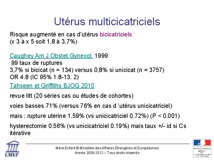 Utérus multicicatriciels Risque augmenté en cas d’utérus bicicatriciels (x 3 à x 5 soit