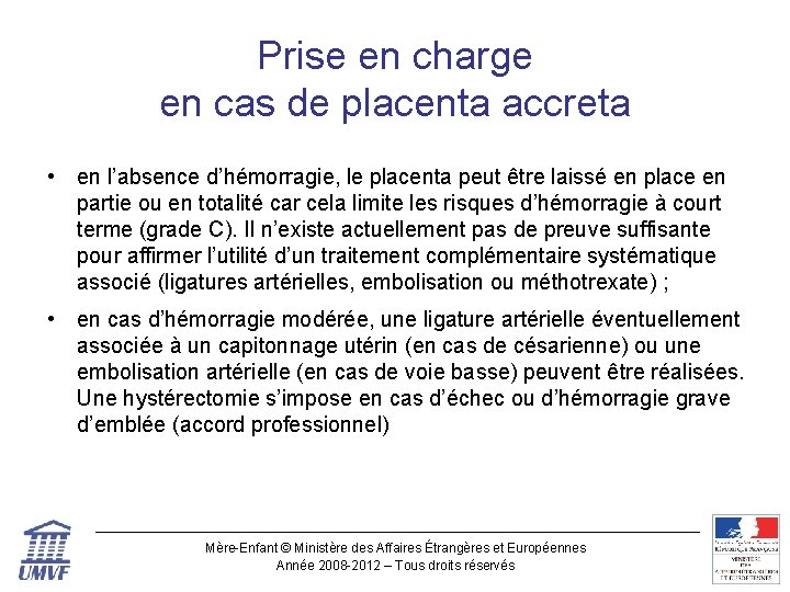 Prise en charge en cas de placenta accreta • en l’absence d’hémorragie, le placenta Prise en charge en cas de placenta accreta • en l’absence d’hémorragie, le placenta