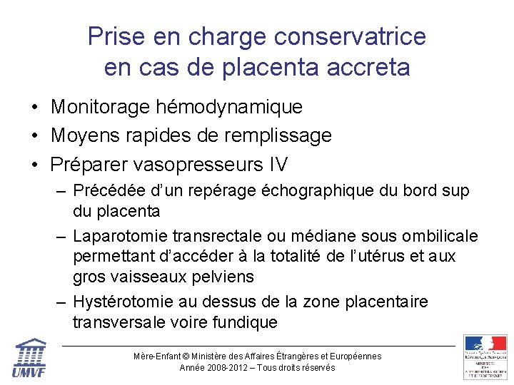 Prise en charge conservatrice en cas de placenta accreta • Monitorage hémodynamique • Moyens
