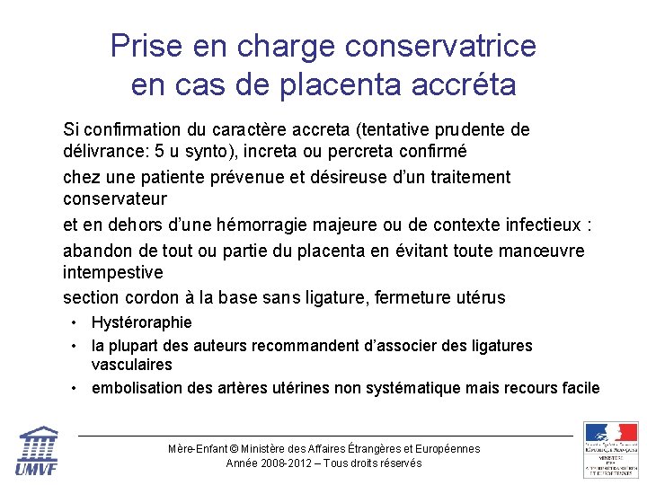 Prise en charge conservatrice en cas de placenta accréta Si confirmation du caractère accreta