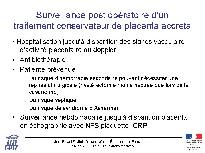 Surveillance post opératoire d’un traitement conservateur de placenta accreta • Hospitalisation jusqu’à disparition des