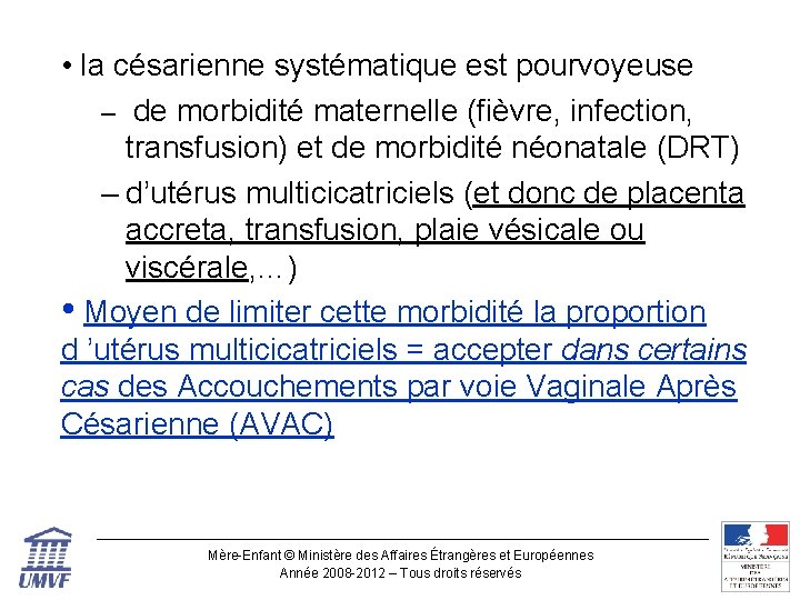  • la césarienne systématique est pourvoyeuse – de morbidité maternelle (fièvre, infection, transfusion)