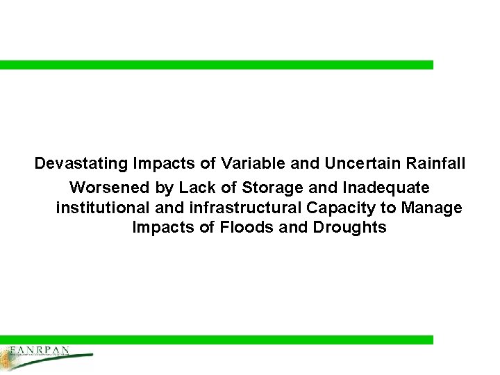 Devastating Impacts of Variable and Uncertain Rainfall Worsened by Lack of Storage and Inadequate