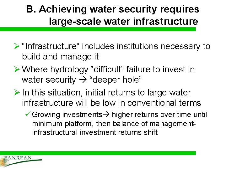 B. Achieving water security requires large-scale water infrastructure Ø “Infrastructure” includes institutions necessary to