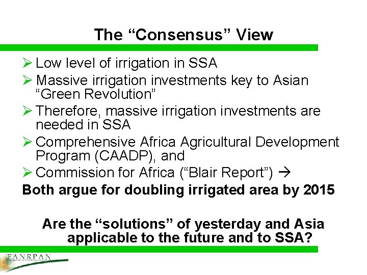 The “Consensus” View Ø Low level of irrigation in SSA Ø Massive irrigation investments