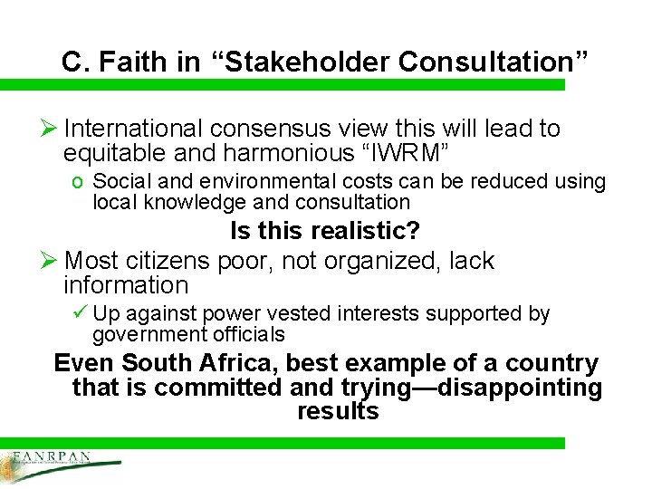 C. Faith in “Stakeholder Consultation” Ø International consensus view this will lead to equitable