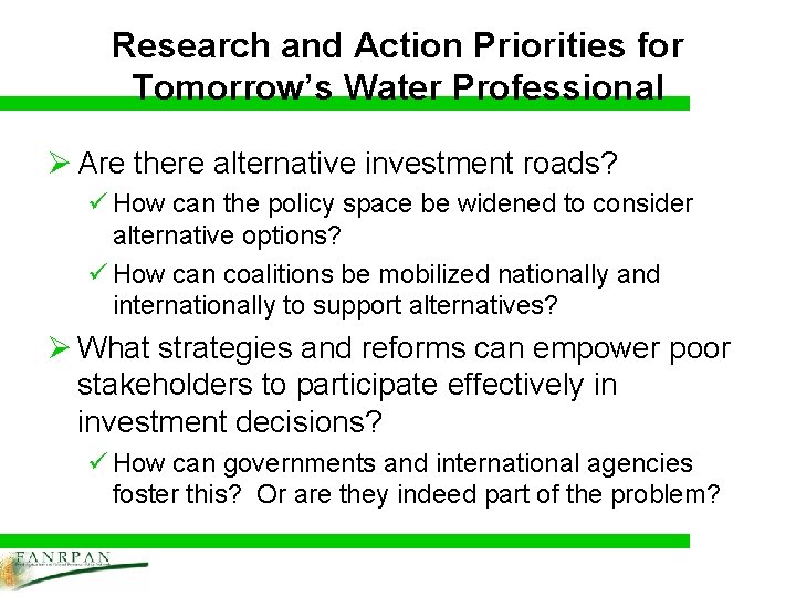 Research and Action Priorities for Tomorrow’s Water Professional Ø Are there alternative investment roads?