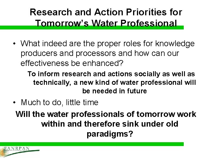 Research and Action Priorities for Tomorrow’s Water Professional • What indeed are the proper