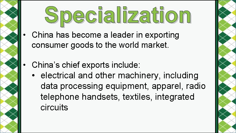 Specialization • China has become a leader in exporting consumer goods to the world